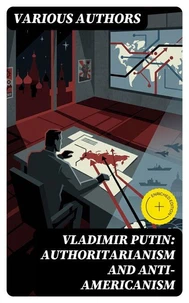 Vladimir Putin: Authoritarianism and Anti-Americanism