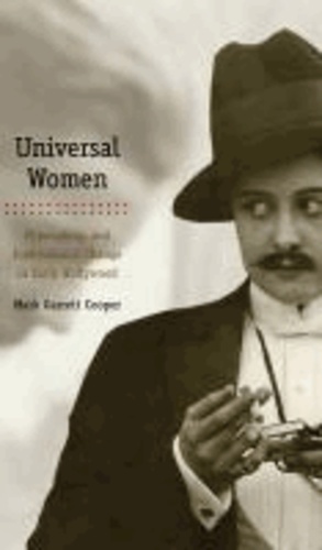 Universal Women - Filmmaking and Institutional Change in Early Hollywood.