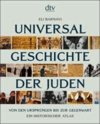Universalgeschichte der Juden - Von den Ursprüngen bis zur Gegenwart. Ein historischer Atlas.