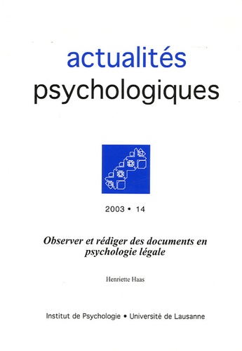 Henriette Haas - Actualités Psychologiques N° 14, 2003 : Observer et rédiger des documents en psychologie légale.