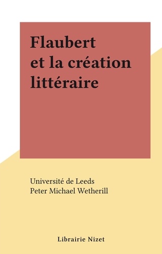 Flaubert et la création littéraire