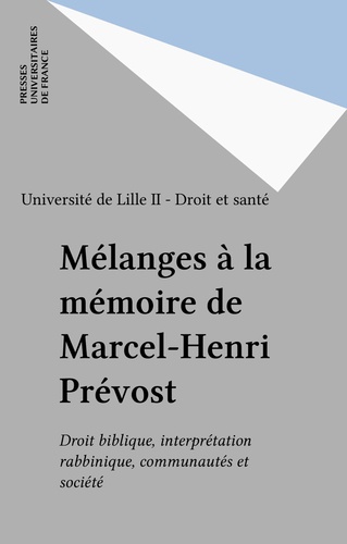 Mélanges à la mémoire de Marcel-Henri Prévost. Droit biblique, interprétation rabbinique, communautés et société