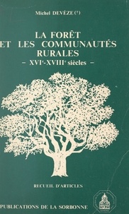  Université de Paris Sorbonne et Michel Devèze - La forêt et les communautés rurales, XVIe-XVIIIe siècles - Recueil d'articles.