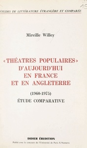  Université de Paris X Nanterre et Mireille Willey - Théâtres populaires d'aujourd'hui en France et en Angleterre - 1960-1975. Étude comparative.