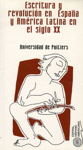  Université de Poitiers - Escritura y revolucion en Espana y en America Latina en el siglo XX.