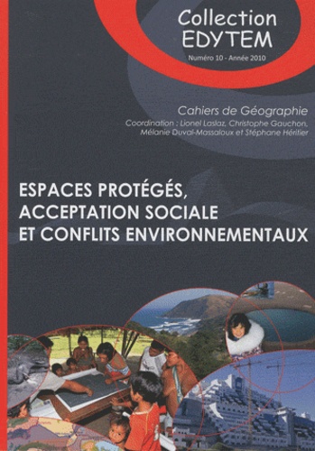 Lionel Laslaz et Christophe Gauchon - Cahiers de Géographie N° 10/2010 : Espaces protégés, acceptation sociale et conflits environnementaux.