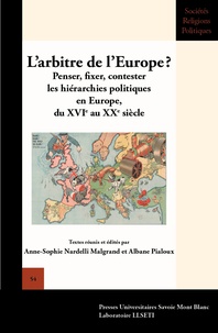 Université de Savoie - L'arbitre de l'Europe ? - Penser, fixer, contester les hiérarchies politiques en Europe, du XVIe au XXe siècle.