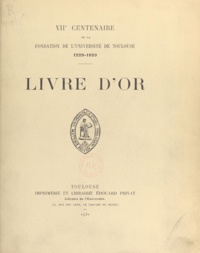  Université de Toulouse et Joseph-Émile Dresch - VIIe centenaire de la fondation de l'Université de Toulouse 1229-1929 - Livre d'or.