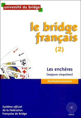  Université du bridge - Le bridge français - Tome 2, Les enchères (majeure cinquième).