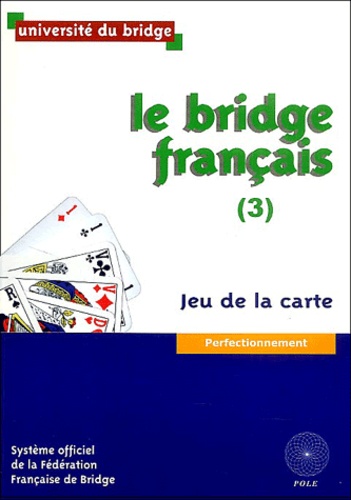  Université du bridge - Le bridge français - Tome 3, Jeu de la carte.