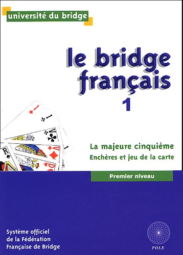  Université du bridge et Philippe Cronier - Le bridge français. - Tome 1, La majeure cinquième, enchères et jeu de la carte, premier niveau.
