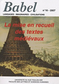 Xavier Leroux - Babel N° 16, 2007 : La mise en recueil des textes médiévaux.