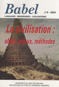 Gilles Leydier - Babel N° 9/2004 : La civilisation : objet, enjeux, méthodes.