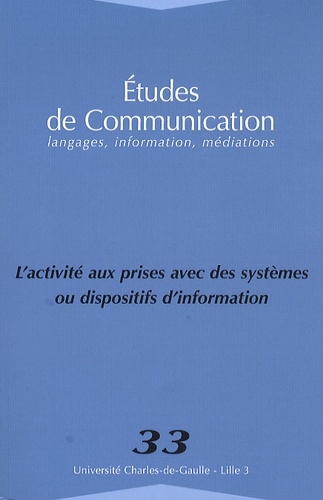 Michèle Gellereau et Stéphane Chaudiron - Etudes de communication N° 33 : L'activité aux prises avec des systèmes ou dispositifs d'information.