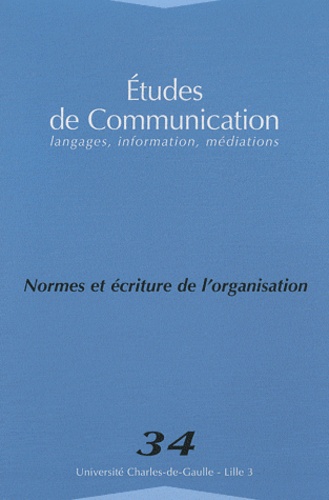 Patrice de La Broise et Sylvie Grosjean - Etudes de communication N° 34 : Normes et écritures de l'organisation.
