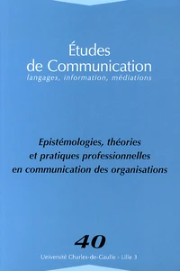 Epistémologies, théories et pratiques professionnelles en communication des organisations