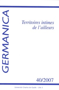 Hélène Barrière - Germanica N° 40/2007 : Territoires intimes de lailleurs.