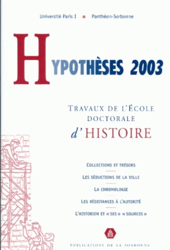  Université Paris I - Hyopthèses 2003 : travaux de l'école doctorale d'histoire de l'université de Paris 1.