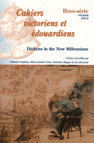 Nathalie Vanfasse et Marie-Amélie Coste - Cahiers victoriens et édouardiens Hors-série Février 2 : Dickens in the New Millennium.