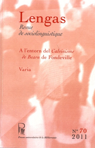  Pulm - Lengas N° 70/2011 : A l'entorn del Calvinisme de Bearn de Fondeville - Actes de la jornada d'estudis de Tolosa, 16 de genièr de 2010.