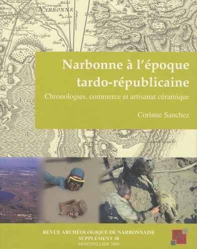 Revue archéologique de Narbonnaise Supplément 38 Narbonne à l'époque tardo-républicaine. Chronologies, commerce et artisanat céramique