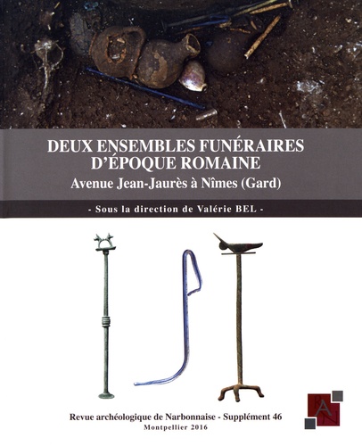 Revue archéologique de Narbonnaise Supplément 46 Deux ensembles funéraires d'époque romaine, avenue Jean-Jaurès à Nimes (Gard)
