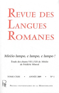 Marie-Jeanne Verny - Revue des langues romanes Tome 113 N° 1/2009 : Mirèio lampo, e lampo, e lampo ! - Etude des chants VII à XII de Mirèio de Frédéric Mistral.