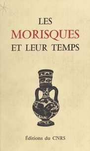  Université Paul Valéry. U.E.R. - Les Morisques et leur temps - Table ronde internationale, 4-7 juillet 1981, Montpellier.