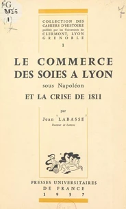 Le commerce des soies à Lyon sous Napoléon et la crise de 1811