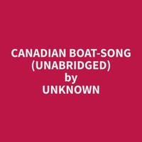 Unknown Unknown et Zachary Duvall - Canadian Boat-Song (Unabridged).