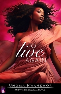  Unoma Nwankwor - To Live Again - An Invisible Shackles Novel Book, #1.