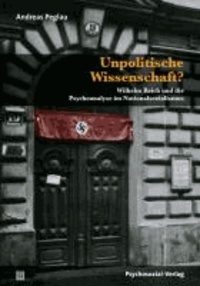 Unpolitische Wissenschaft? - Wilhelm Reich und die Psychoanalyse im Nationalsozialismus.