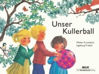 Unser Kullerball - Vierfarbiges Pappbilderbuch.