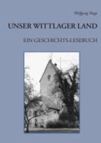 Unser Wittlager Land. Ein Geschichts-Lesebuch.