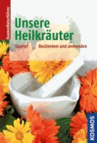 Unsere Heilkräuter - Bestimmen und anwenden.