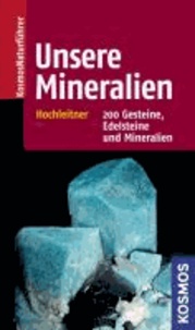 Unsere Mineralien - 200 Gesteine, Edelsteine und Mineralien.