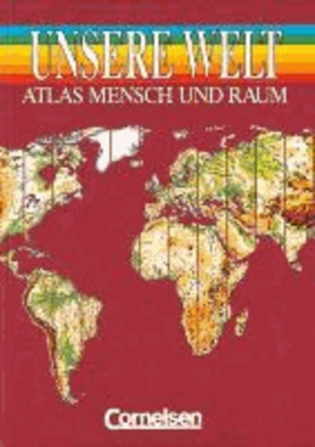 Unsere Welt. Atlas. Neubearbeitung. Allgemeine Ausgabe.