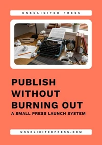 Publish Without Burning Out: A Small Press Launch System