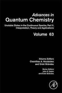 Unstable States in the Continuous Spectra (II) - Advances in Quantum Chemistry, Volume 63.