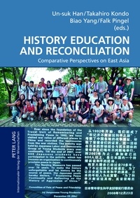Unsuk Han et Biao Yang - History Education and Reconciliation - Comparative Perspectives on East Asia.