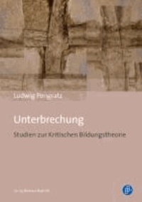 Unterbrechung - Studien zur Kritischen Bildungstheorie.
