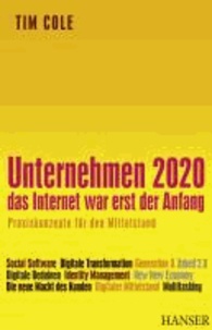 Unternehmen 2020 - Das Internet war erst der Anfang.
