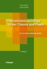 Unternehmensnachfolge in der Theorie und Praxis - Das St. Galler Nachfolge Modell.