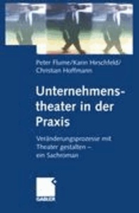 Unternehmenstheater in der Praxis - Veränderungsprozesse mit Theater gestalten - ein Sachroman.