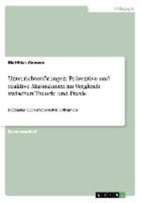 Unterrichtsstörungen: Präventive und reaktive Maßnahmen im Vergleich zwischen Theorie und Praxis - Befragung eines gymnasialen Kollegiums..