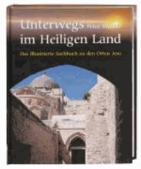 Unterwegs im Heiligen Land - Das illustrierte Sachbuch zu den Orten Jesu.