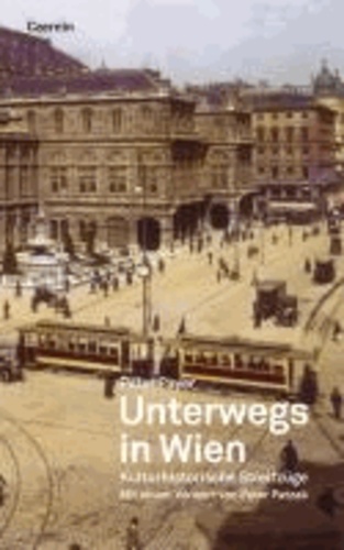Unterwegs in Wien - Kulturhistorische Streifzüge.
