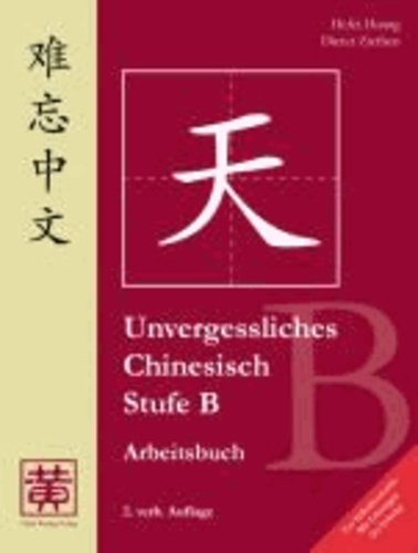 Unvergessliches Chinesisch, Stufe B. Arbeitsbuch - Mit Lösungen im Anhang.