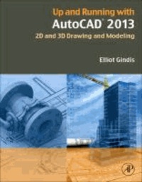 Up and Running with AutoCAD 2013 - 2D and 3D Drawing and Modeling.