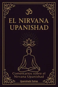 El Nirvana Upanishad: comentarios sobre el Nirvana Upanishad